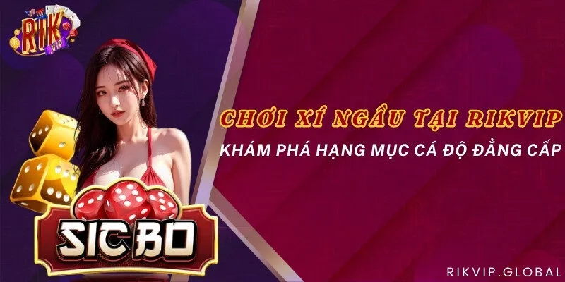 Chơi Xí Ngầu tại Rikvip - Khám phá hạng mục cá độ đẳng cấp